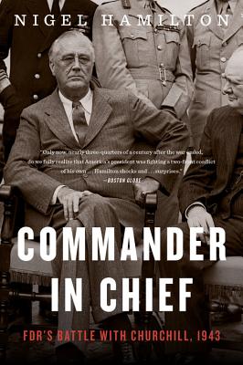 COMMANDER IN CHIEF: FDR'S BATTLE WITH CHURCHILL, 1943