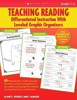 Teaching Reading: Differentiated Instruction With Leveled Graphic Organizers: 40+ Reproducible, Leveled Organizers That Help You Teach Comprehension . Learning Needs Easily and Effectively