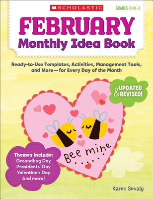 February Monthly Idea Book: Ready-to-Use Templates, Activities, Management Tools, and More - for Every Day of the Month