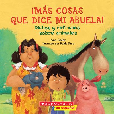 Ms Cosas Que Dice Mi Abuela!: Dichos y refranes sobre animales (Spanish Edition)