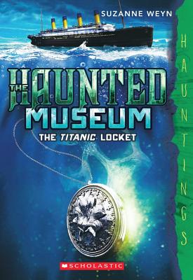 The Titanic Locket (The Haunted Museum #1): (a Hauntings novel) (1)