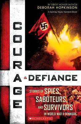 Image for Courage & Defiance: Spies, Saboteurs, and Survivors in WWII Denmark Courage & Defiance: Spies, Saboteurs, and Survivors in WWII Denmark