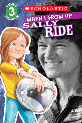 Image for Scholastic Reader Level 3: When I Grow Up: Sally Ride Scholastic Reader Level 3: When I Grow Up: Sally Ride