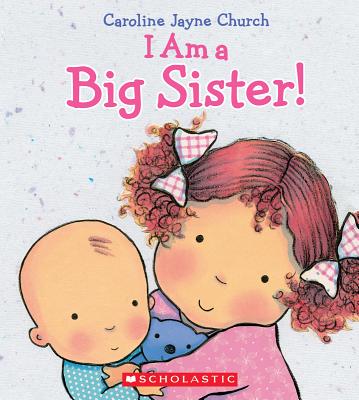 Image for I Am a Big Sister (Caroline Jayne Church)
