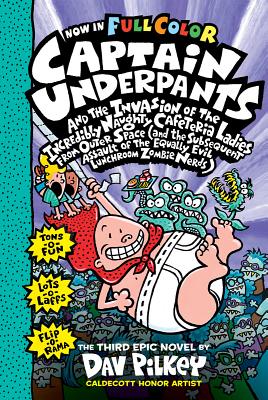 Captain Underpants and the Invasion of the Incredibly Naughty Cafeteria Ladies From Outer Space: Color Edition (Captain Underpants #3): (And the . the Equally Evil Lunchroom Zombie Nerds)