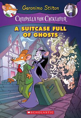 A Suitcase Full of Ghosts: A Geronimo Stilton Adventure (Creepella von Cacklefur #7)