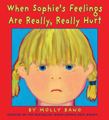 Image for When Sophie's Feelings Are Really, Really Hurt When Sophie's Feelings Are Really, Really Hurt