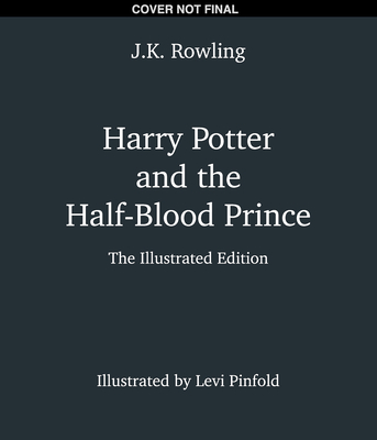 Harry Potter and the Half-Blood Prince: The Illustrated Edition (Harry Potter, Book 6) (6)
