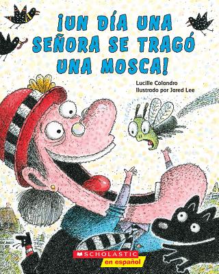 Image for ¡Un ¡Un día una señora se tragó una mosca! (There Was An Old Lady Who Swallowed a Fly!) (Spanish Edition)