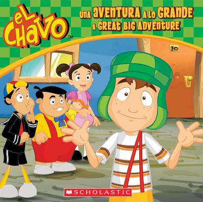 Image for El Chavo: Una aventura a lo grande / A Great Big Adventure (Bilingual) (4) (Spanish and English Edition) El Chavo: Una aventura a lo grande / A Great Big Adventure (Bilingual) (4) (Spanish and English Edition)