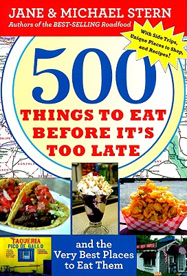 500 Things To Eat Before It's Too Late: and the Very Best Places to Eat Them