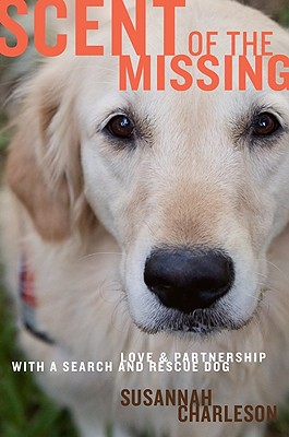 Scent of the Missing: Love and Partnership With a Search-and-Rescue Dog