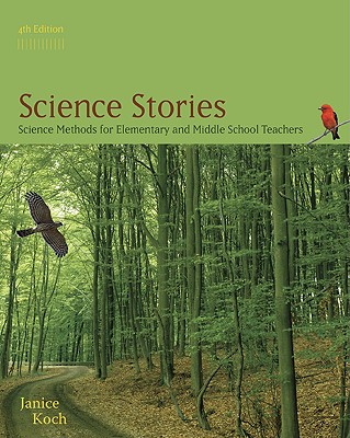 Science Stories: Science Methods for Elementary and Middle School Teachers