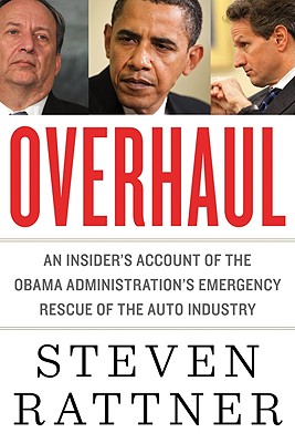 Overhaul: An Insider's Account of the Obama Administration's Emergency Rescue of the Auto Industry