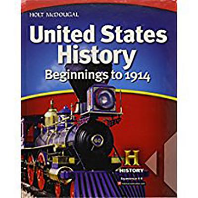 United States History: Student Edition Beginnings to 1914 2012