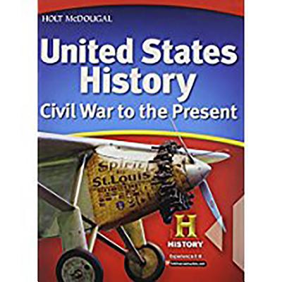 United States History: Student Edition Civil War to the Present 2012