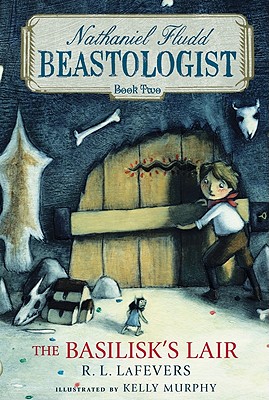 The Basilisk's Lair (Nathaniel Fludd, Beastologist, 2)