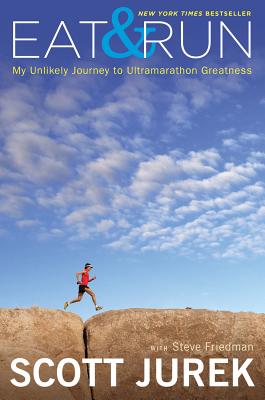 Eat & Run: My Unlikely Journey to Ultramarathon Greatness