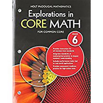 Common Core Student Edition Grade 6 2014 (Explorations in Core Math)