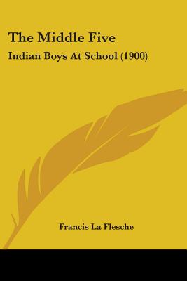 Image for The Middle Five: Indian Boys At School (1900) The Middle Five: Indian Boys At School (1900)