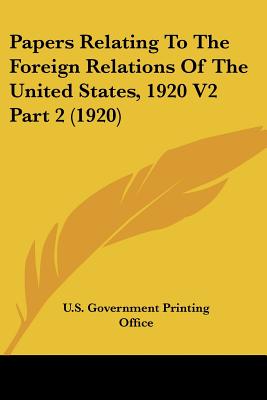 Papers Relating To The Foreign Relations Of The United States, 1920 V2 Part 2 (1920)
