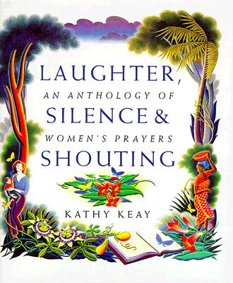 Laughter, Silence and Shouting: An Anthology of Women's Prayers