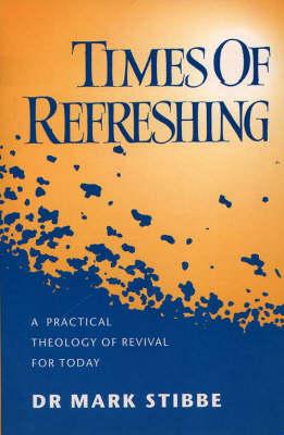 Times of Refreshing: A Practical Theology of Revival for Today