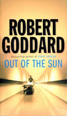 Out of the Sun, Goddard, Robert Out of the Sun, Goddard, Robert