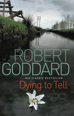 Dying To Tell, Goddard, Robert Dying To Tell, Goddard, Robert