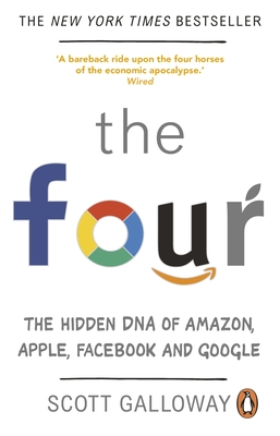 Four: The Hidden DNA of Amazon, Apple, Facebook and Google