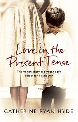 Love In The Present Tense: the heart-warming and uplifting novel from Richard & Judy bestseller Catherine Ryan Hyde [Mass Market Paperback] Ryan Hyde, Catherine