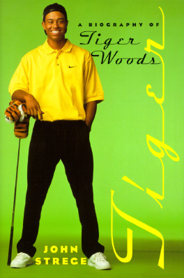 Tiger: A Biography of Tiger Woods (Inscribed by Strege)