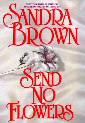 Send No Flowers (Breakfast in Bed, Book 2) [Hardcover] Sandra Brown