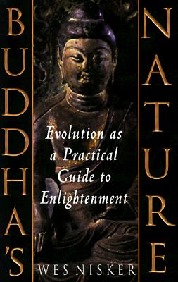 Buddha's Nature: Evolution As a Practical Guide to Enlightenment
