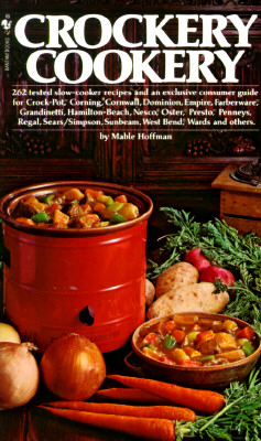 Crockery Cookery: 262 Tested Slow-cooker Recipes