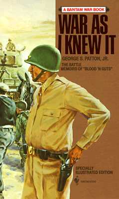 War As I Knew It: The Battle Memoirs of 