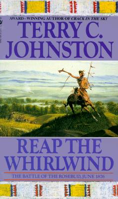 Reap the Whirlwind: The Battle of the Rosebud, June 1876 (The Plainsmen)