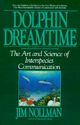 Image for Dolphin Dreamtime: The Art and Science of Interspecies Communication