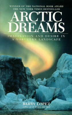 Arctic Dreams: Imagination and Desire in a Northern Landscape