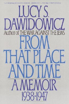 From That Place and Time: A Memoir 1938-1947