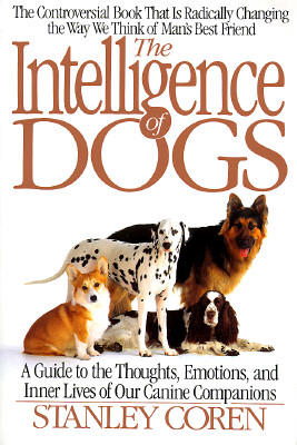 Image for The Intelligence of Dogs: A Guide To The Thoughts, Emotions, And Inner Lives Of Our Canine Companions