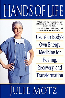 Image for Hands of Life: Use Your Body's Own Energy Medicine for Healing, Recovery, and Transformation