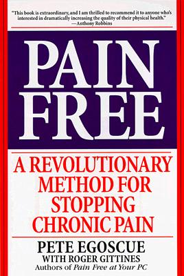 Pain Free: A Revolutionary Method for Stopping Chronic Pain