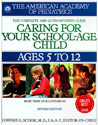 Caring for Your School Age Child: Ages 5-12 (Child Care S)