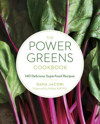 Power Greens Cookbook: 140 Delicious Superfood Recipes