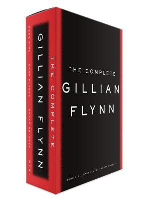 The Complete Gillian Flynn: Gone Girl/Dark Places/Sharp Objects