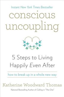 Conscious Uncoupling: 5 Steps to Living Happily Even After