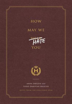 Image for How May We Hate You?: Notes from the Concierge Desk