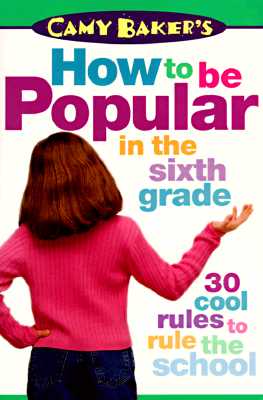 Camy Baker's How to Be Popular in the Sixth Grade (Camy Baker's Series)