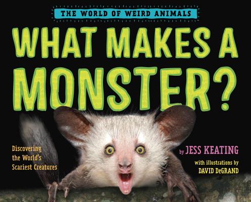 What Makes a Monster: Discovering the World's Scariest Creatures
